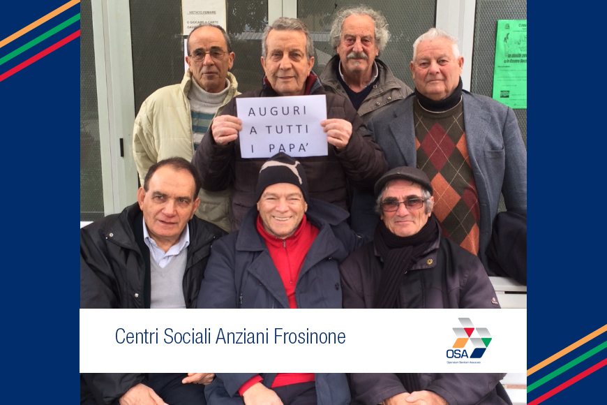 Auguri a tutti i papà dai Centri sociali anziani OSA di Frosinone