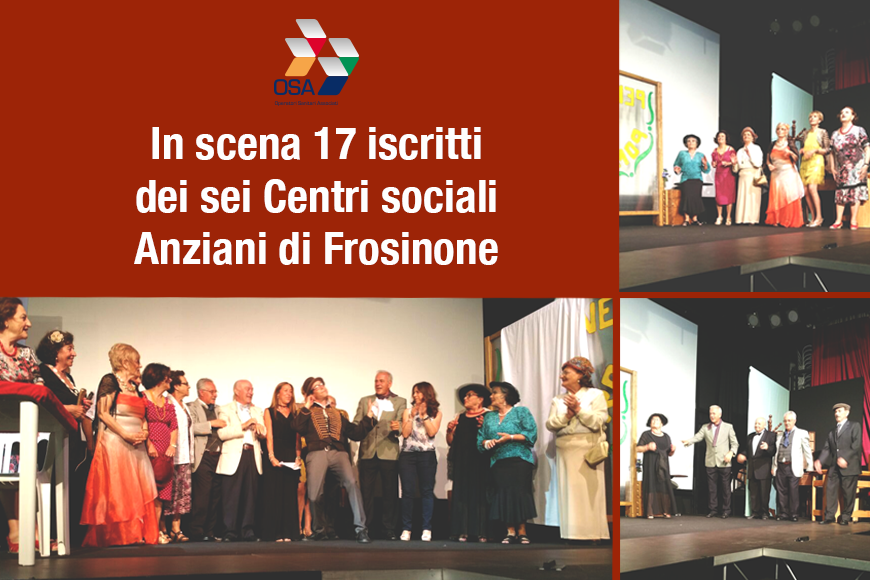 Grande successo per lo spettacolo dei Centri anziani OSA a Frosinone