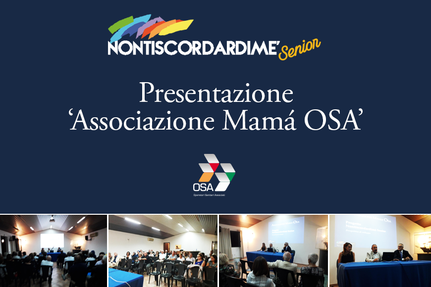Nontiscordardime senior, nasce l’Associazione ‘Mamà  OSA’